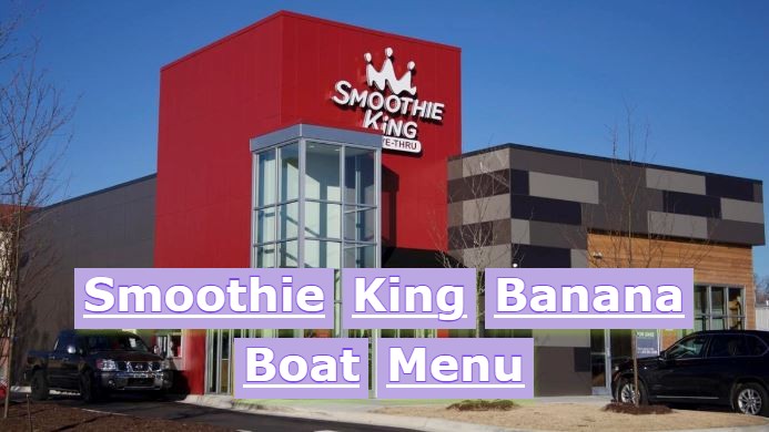 Smoothie King Banana Boat Menu With Prices [Updated-2024]